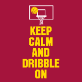 KEEP CALM and DRIBBLE ON